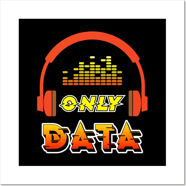 Only Data Wall Art by Peachy T-Shirts